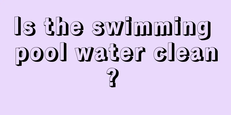 Is the swimming pool water clean? 
