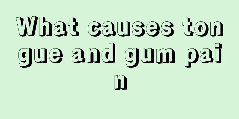 What causes tongue and gum pain