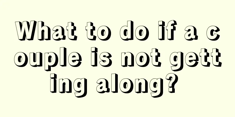 What to do if a couple is not getting along? 