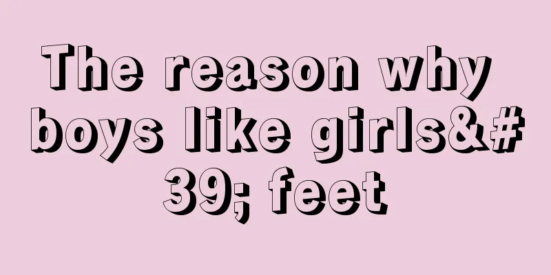 The reason why boys like girls' feet
