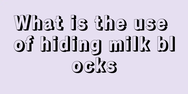 What is the use of hiding milk blocks