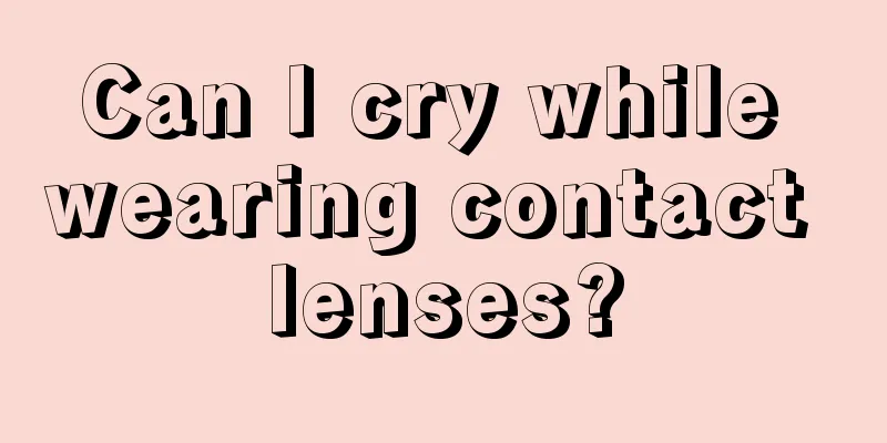 Can I cry while wearing contact lenses?