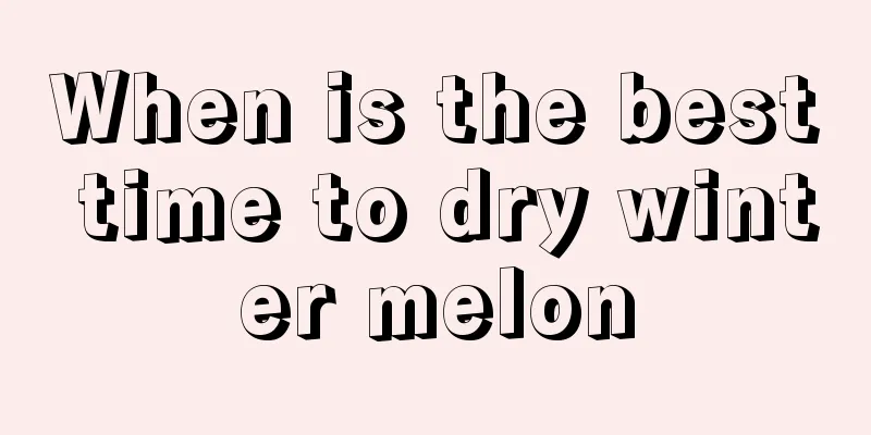 When is the best time to dry winter melon