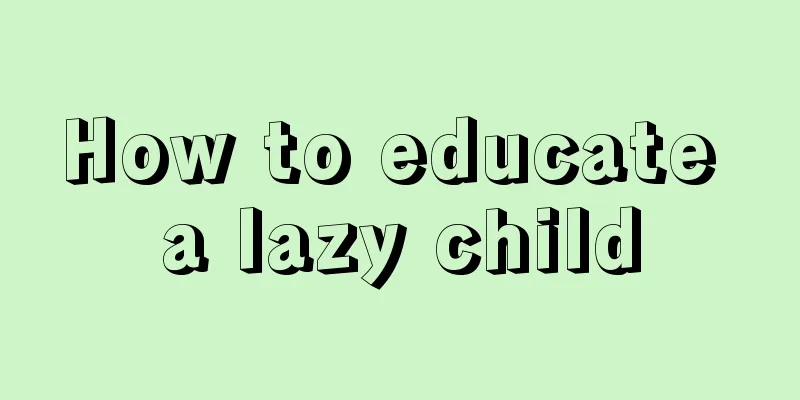 How to educate a lazy child