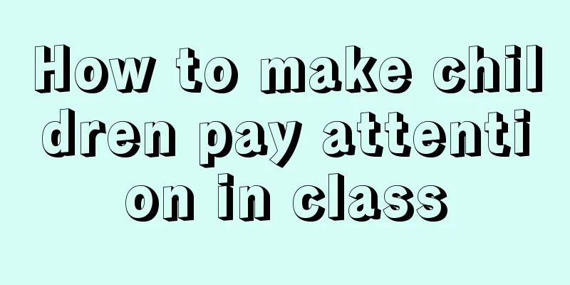 How to make children pay attention in class