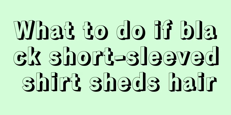 What to do if black short-sleeved shirt sheds hair