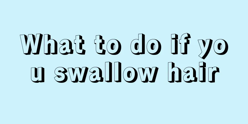 What to do if you swallow hair