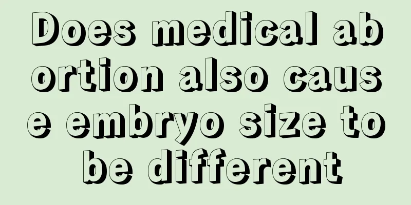 Does medical abortion also cause embryo size to be different