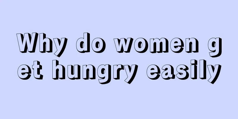 Why do women get hungry easily
