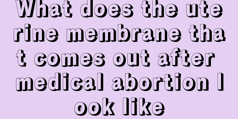 What does the uterine membrane that comes out after medical abortion look like