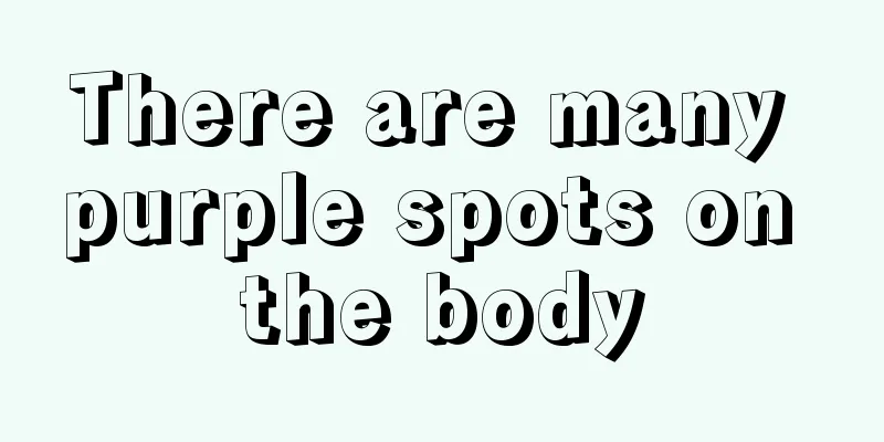 There are many purple spots on the body