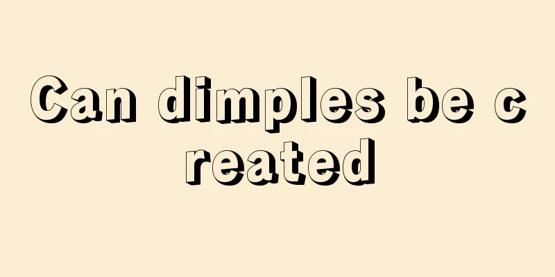 Can dimples be created