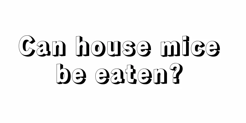 Can house mice be eaten? 