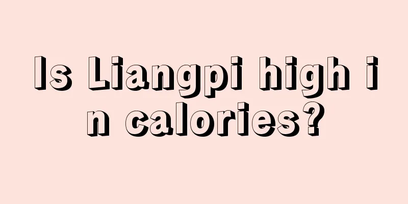 Is Liangpi high in calories?