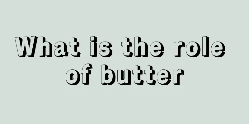 What is the role of butter