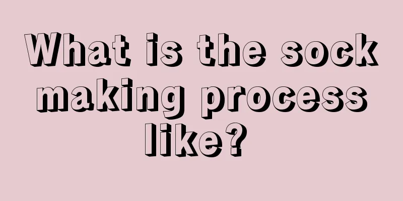 What is the sock making process like? 