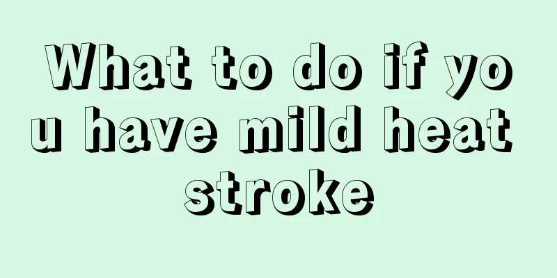 What to do if you have mild heat stroke