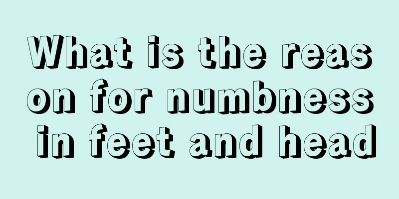 What is the reason for numbness in feet and head