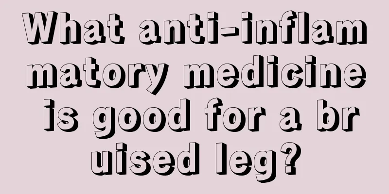 What anti-inflammatory medicine is good for a bruised leg?