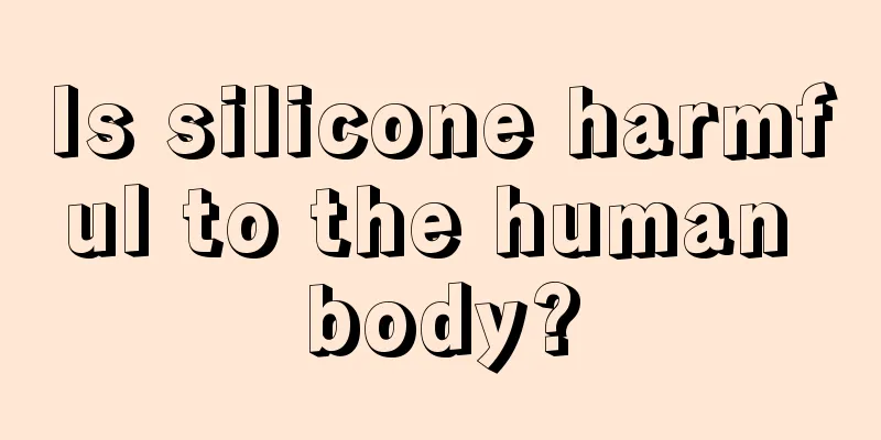Is silicone harmful to the human body?