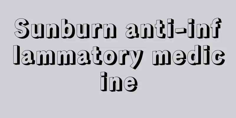 Sunburn anti-inflammatory medicine