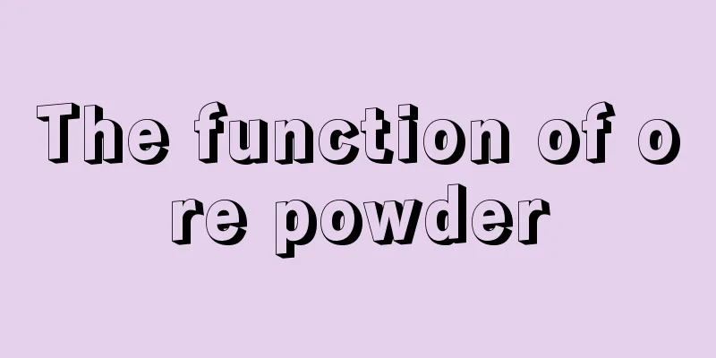 The function of ore powder