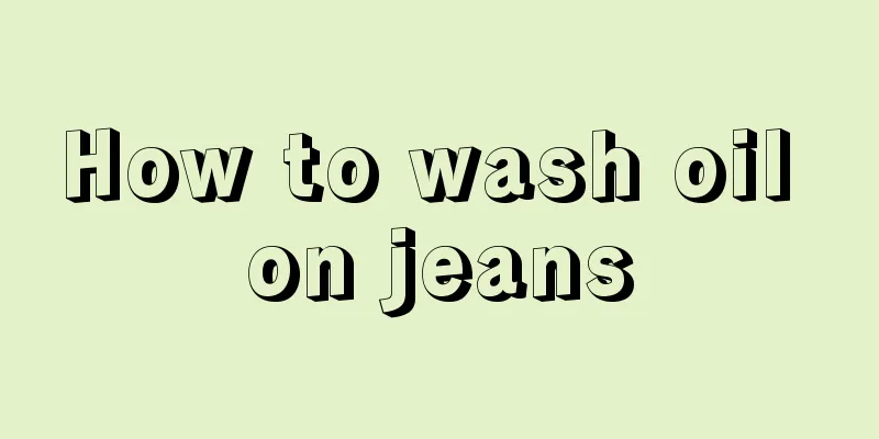 How to wash oil on jeans