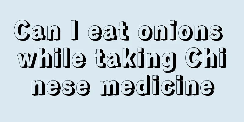 Can I eat onions while taking Chinese medicine