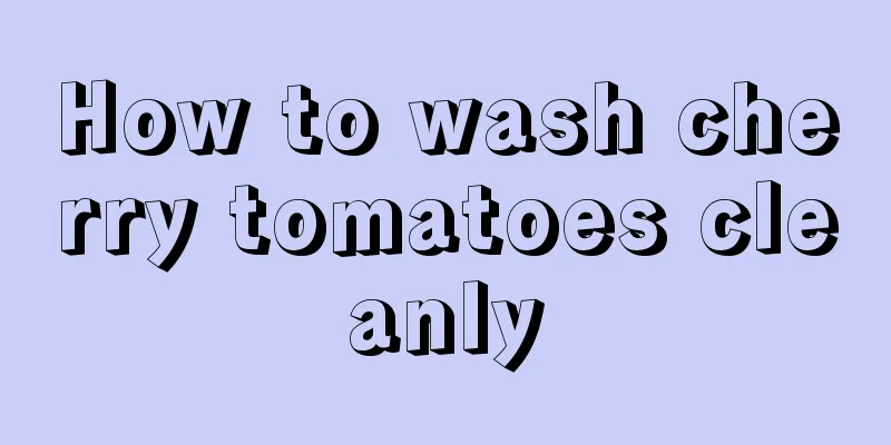 How to wash cherry tomatoes cleanly