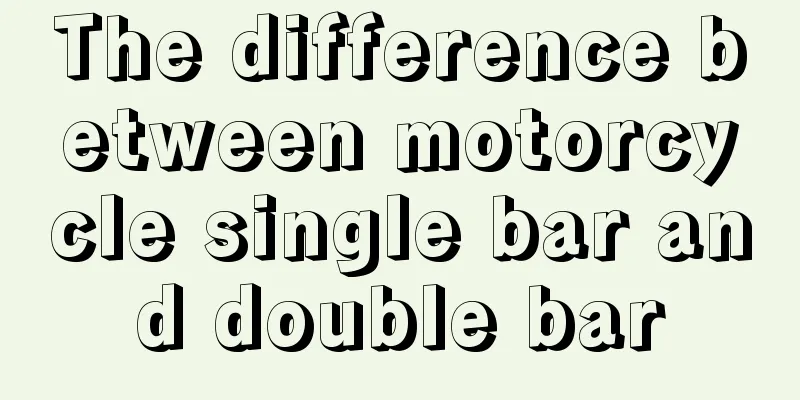 The difference between motorcycle single bar and double bar
