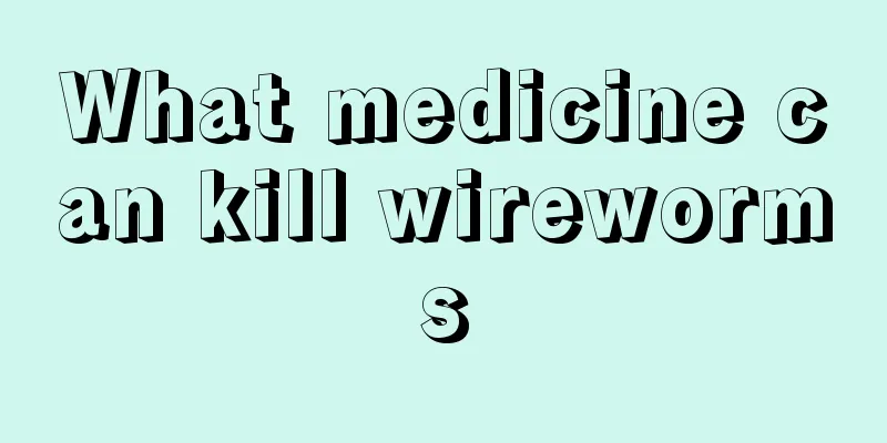 What medicine can kill wireworms
