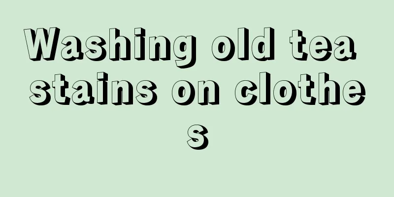Washing old tea stains on clothes