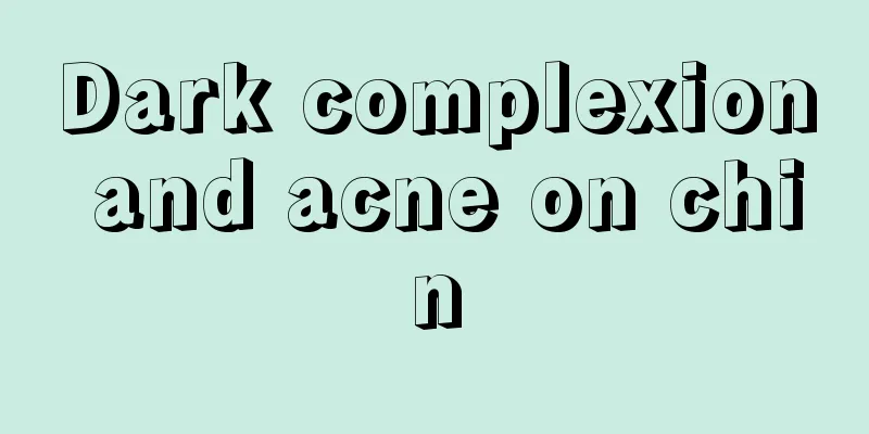 Dark complexion and acne on chin