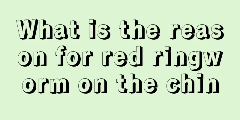 What is the reason for red ringworm on the chin
