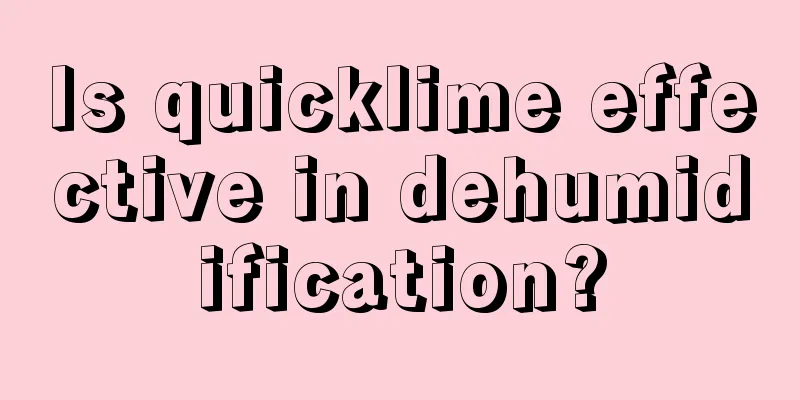 Is quicklime effective in dehumidification?