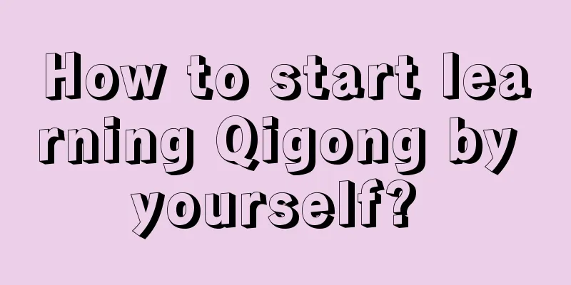 How to start learning Qigong by yourself? 