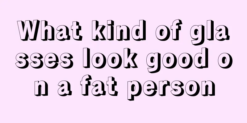 What kind of glasses look good on a fat person