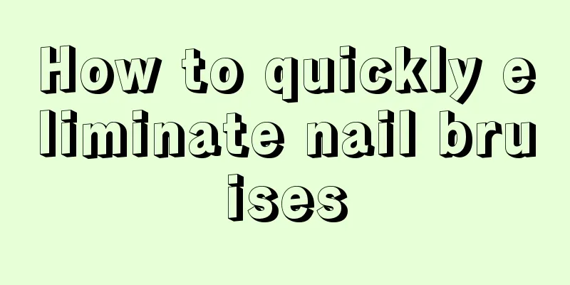 How to quickly eliminate nail bruises