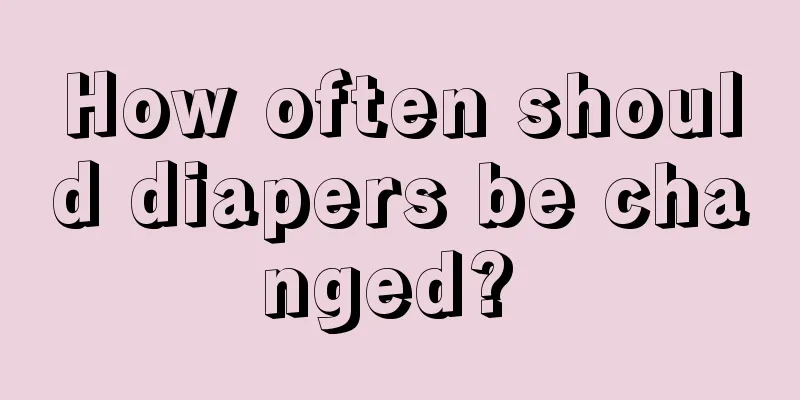 How often should diapers be changed? 
