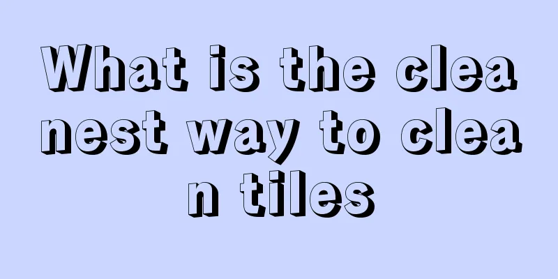 What is the cleanest way to clean tiles