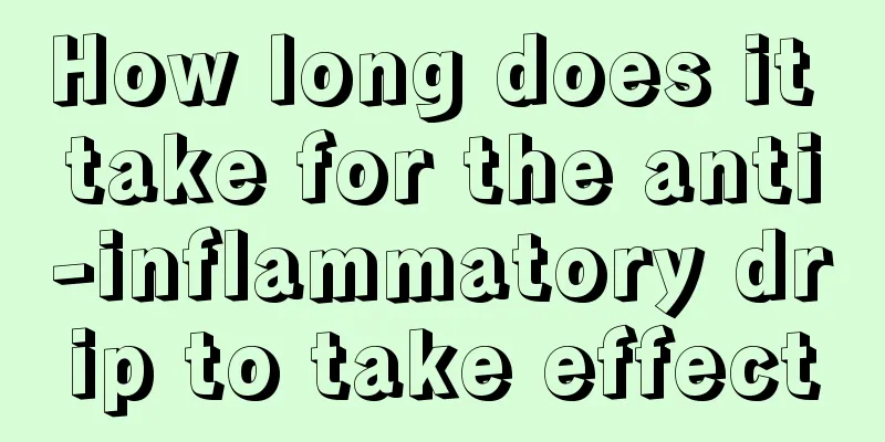 How long does it take for the anti-inflammatory drip to take effect