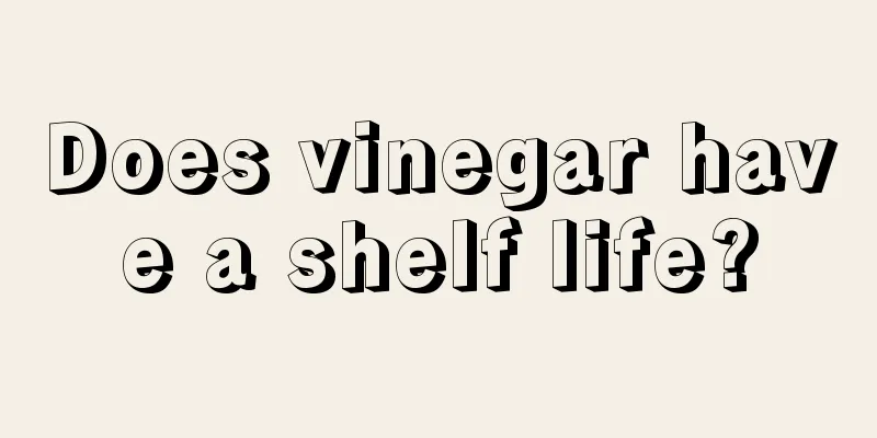 Does vinegar have a shelf life?