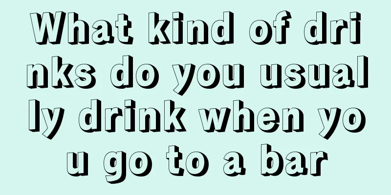 What kind of drinks do you usually drink when you go to a bar