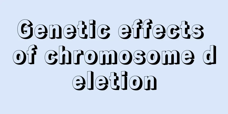 Genetic effects of chromosome deletion