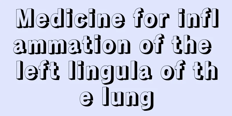 Medicine for inflammation of the left lingula of the lung