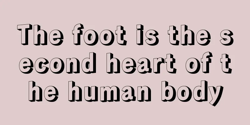 The foot is the second heart of the human body