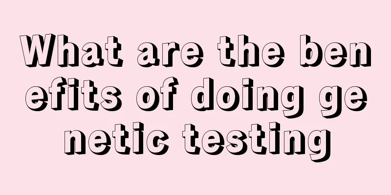 What are the benefits of doing genetic testing