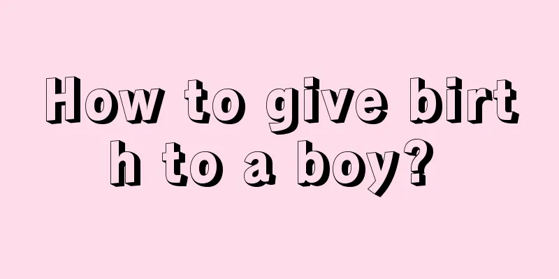 How to give birth to a boy? 