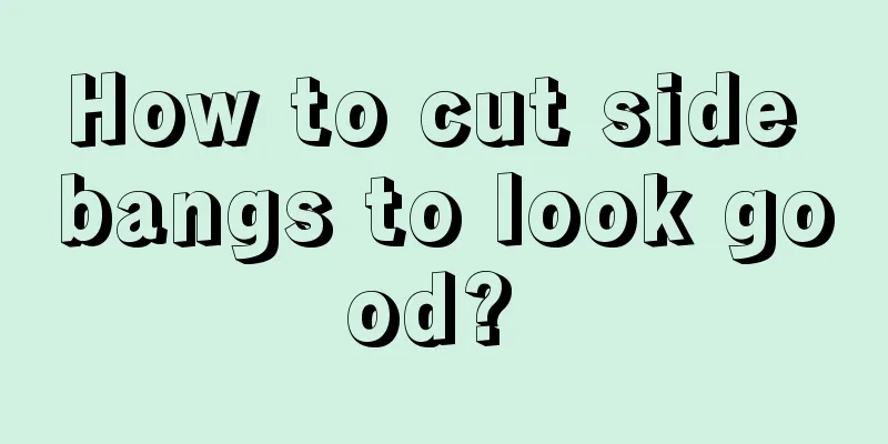 How to cut side bangs to look good? 