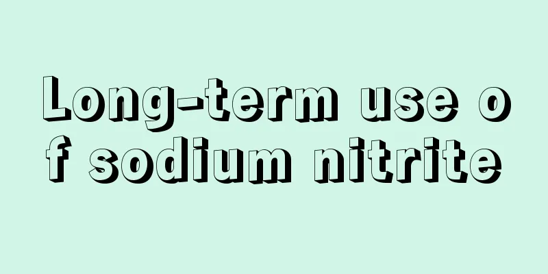 Long-term use of sodium nitrite